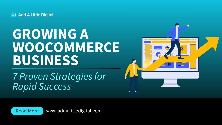 Growing a WooCommerce Business: 7 Proven Strategies for Rapid Success