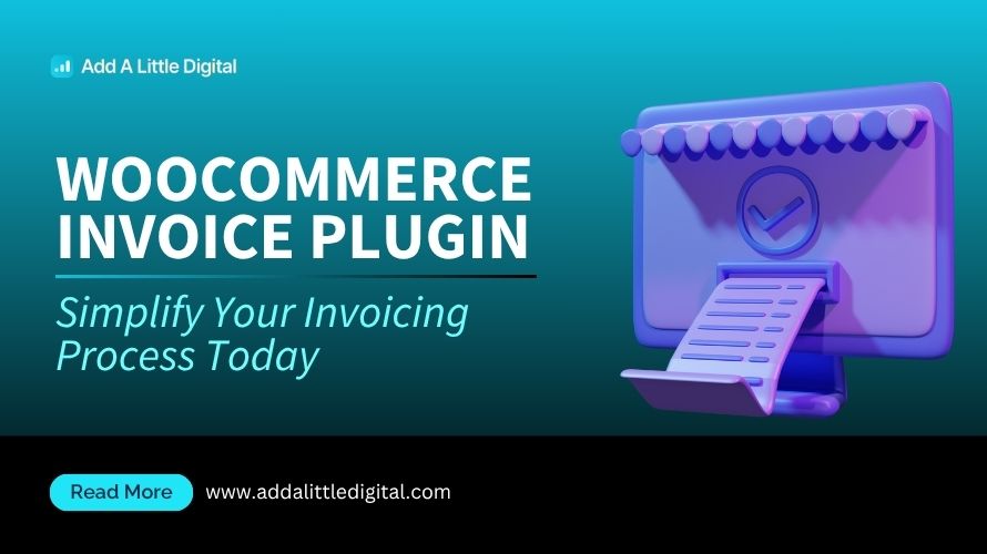 WooCommerce Invoice Plugin: Simplify Your Invoicing Process Today