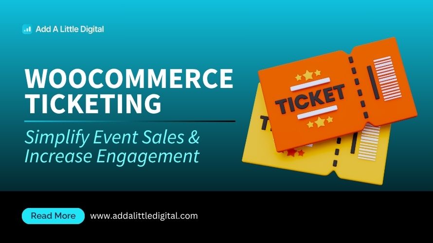 WooCommerce Ticketing: Simplify Event Sales & Increase Engagement