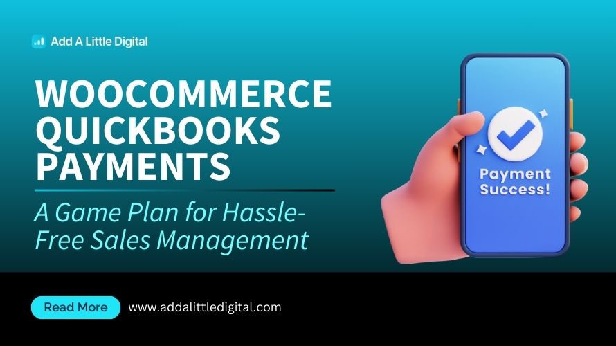 WooCommerce QuickBooks Payments: A Game Plan for Hassle-Free Sales Management