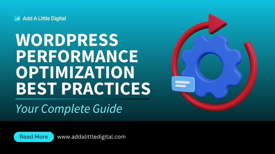 WordPress Performance Optimization Best Practices: Your Complete Guide