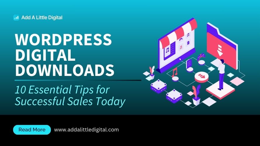 WordPress Digital Downloads: 10 Essential Tips for Successful Sales Today