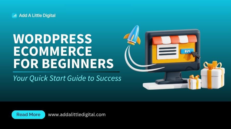WordPress eCommerce for Beginners: Your Quick Start Guide to Success