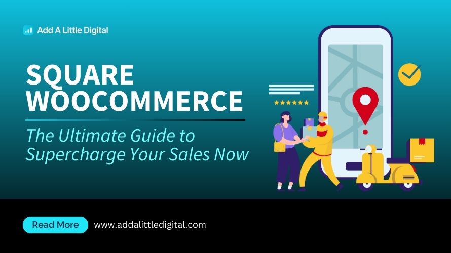 Square WooCommerce: The Ultimate Guide to Supercharge Your Sales Now