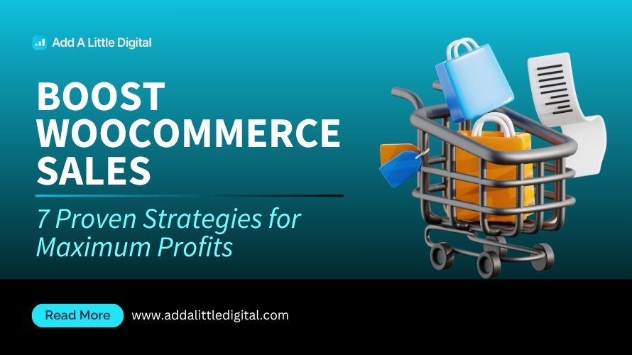 Boost WooCommerce Sales: 7 Proven Strategies for Maximum Profits