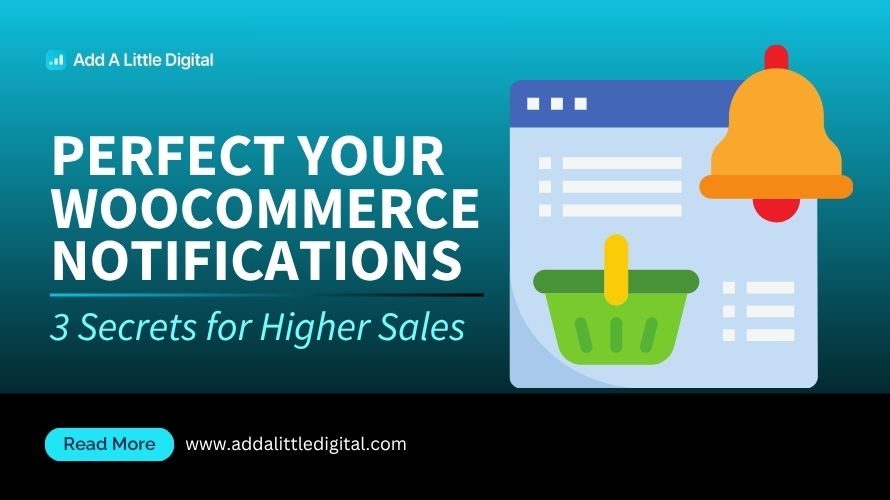Perfect Your WooCommerce Notifications: 3 Secrets for Higher Sales