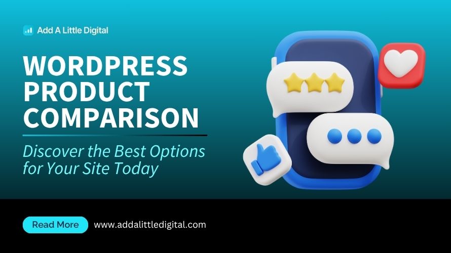WordPress Product Comparison: Discover the Best Options for Your Site Today