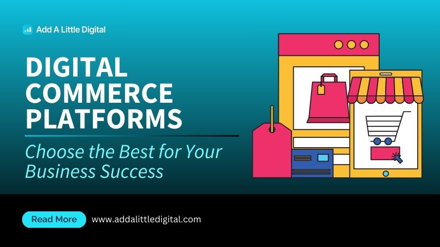Digital Commerce Platforms: Choose the Best for Your Business Success