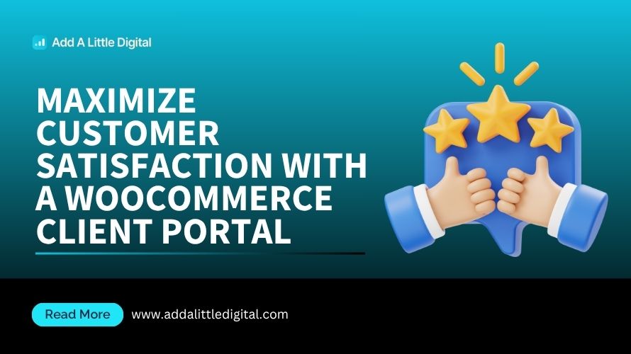 Maximize Customer Satisfaction with a WooCommerce Client Portal