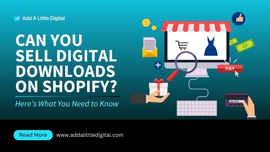 Can You Sell Digital Downloads on Shopify? Here’s What You Need to Know