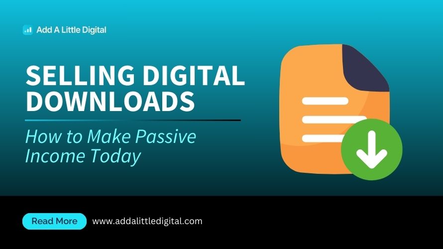 Selling Digital Downloads: How to Make Passive Income Today