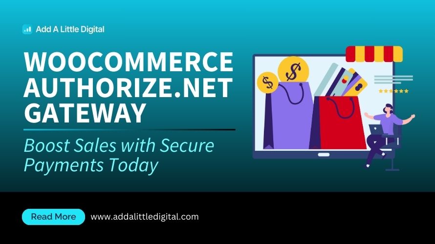 WooCommerce Authorize.net Gateway: Boost Sales with Secure Payments Today
