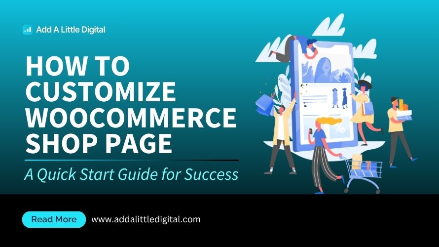 How to Customize WooCommerce Shop Page: A Quick Start Guide for Success