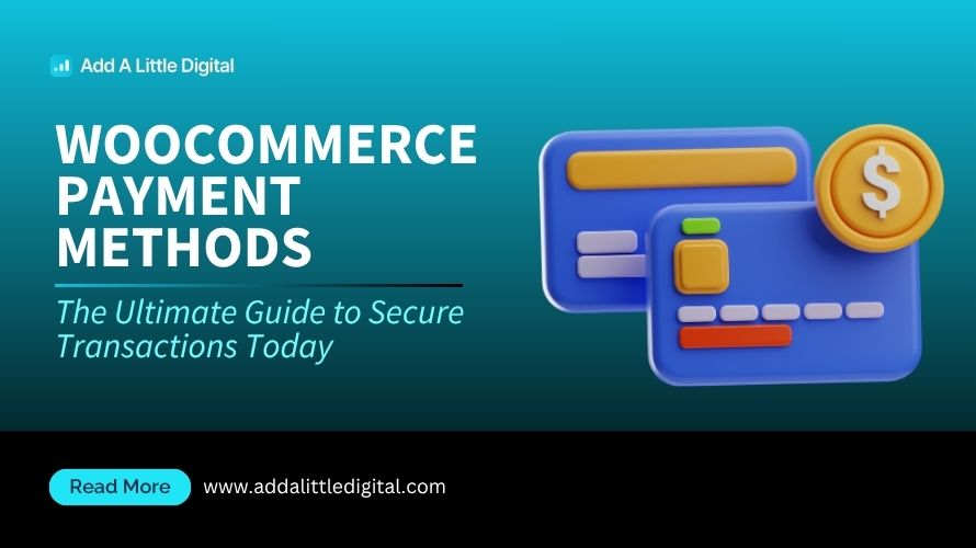 WooCommerce Payment Methods: The Ultimate Guide to Secure Transactions Today