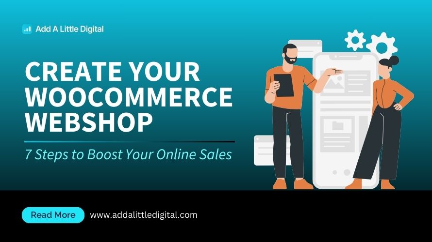 Create Your WooCommerce Webshop: 7 Steps to Boost Your Online Sales