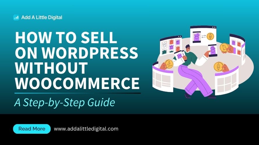 How to Sell on WordPress Without WooCommerce: A Step-by-Step Guide