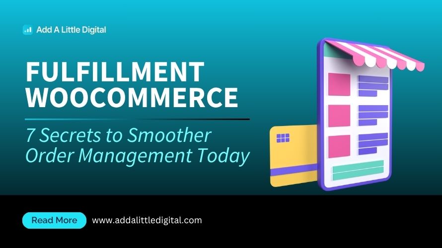 Fulfillment WooCommerce: 7 Secrets to Smoother Order Management Today