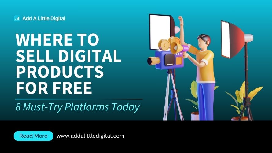 Where to Sell Digital Products for Free: 8 Must-Try Platforms Today