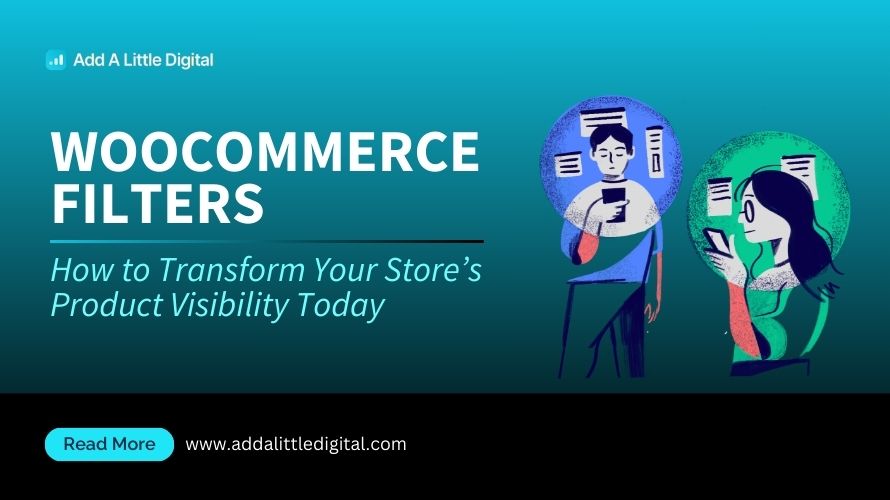 WooCommerce Filters: How to Transform Your Store's Product Visibility Today