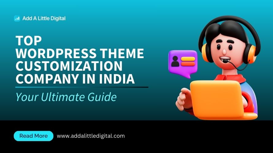 Top WordPress Theme Customization Company in India: Your Ultimate Guide