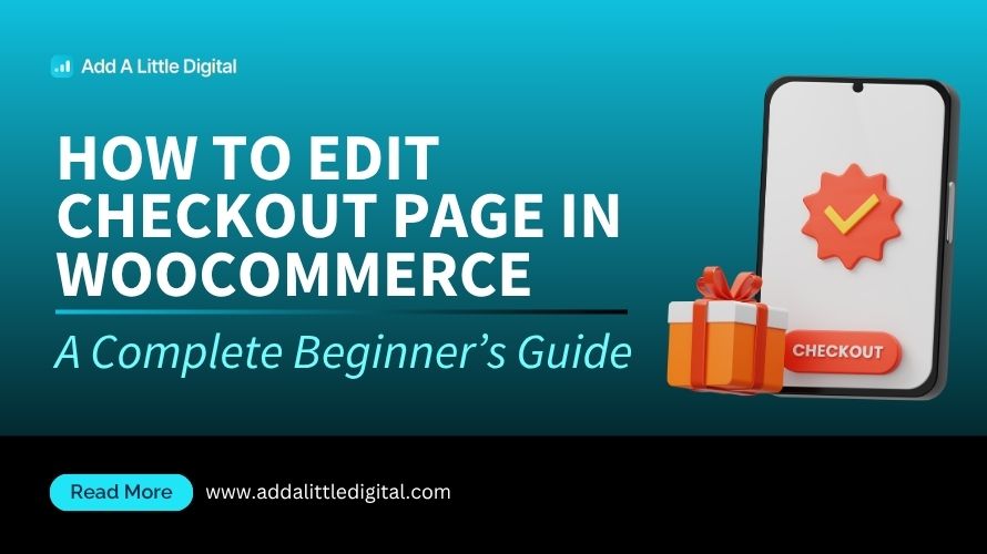 How to Edit Checkout Page in WooCommerce: A Complete Beginner’s Guide