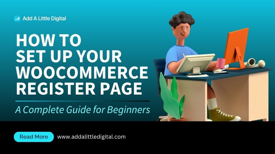 How to Set Up Your WooCommerce Register Page: A Complete Guide for Beginners