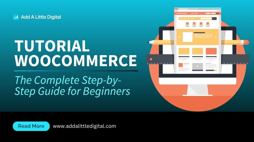 Tutorial WooCommerce: The Complete Step-by-Step Guide for Beginners