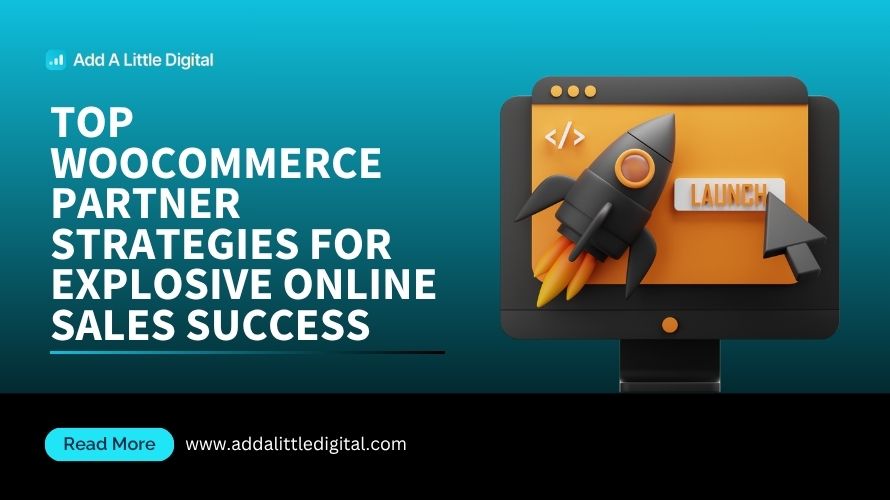 Top WooCommerce Partner Strategies for Explosive Online Sales Success