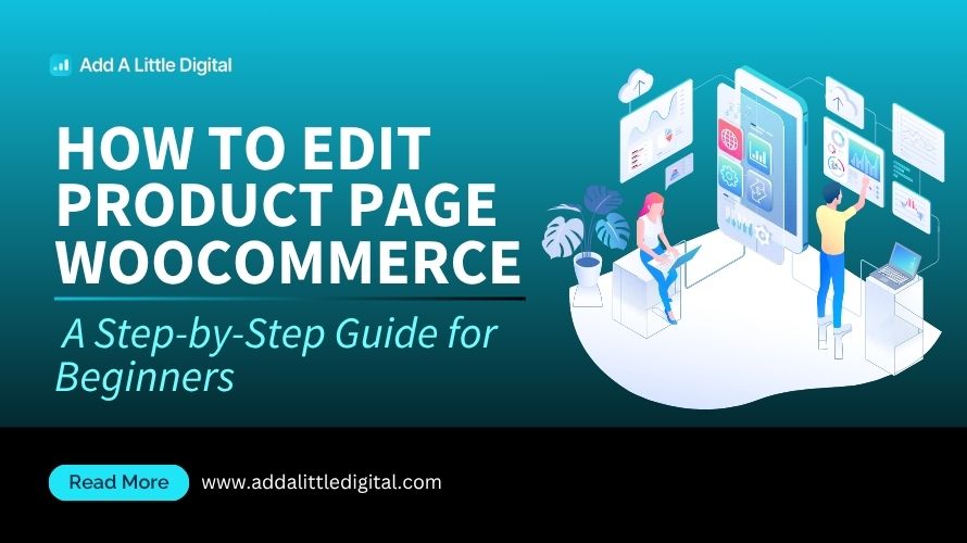 How to Edit Product Page WooCommerce: A Step-by-Step Guide for Beginners