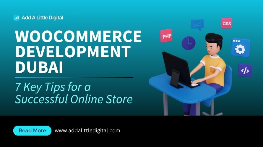 WooCommerce Development Dubai: 7 Key Tips for a Successful Online Store