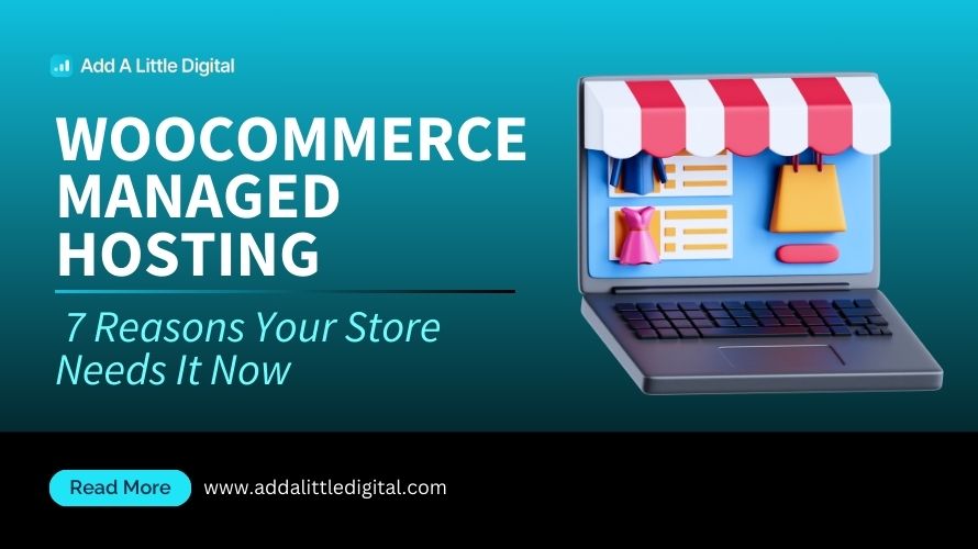 WooCommerce Managed Hosting: 7 Reasons Your Store Needs It Now