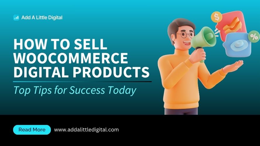 How to Sell WooCommerce Digital Products: Top Tips for Success Today