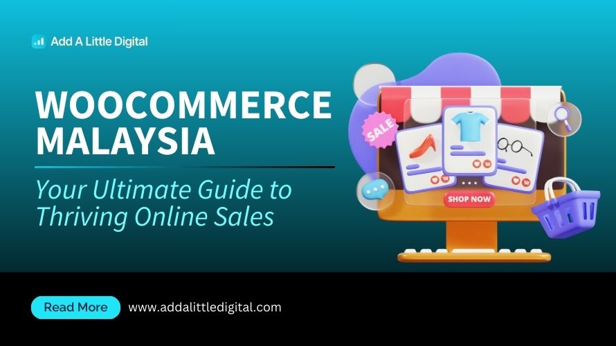 WooCommerce Malaysia: Your Ultimate Guide to Thriving Online Sales