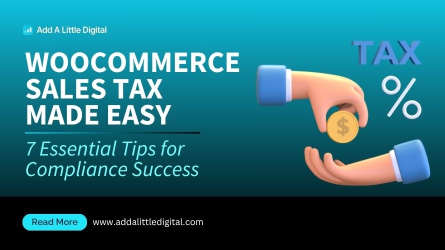 WooCommerce Sales Tax Made Easy: 7 Essential Tips for Compliance Success