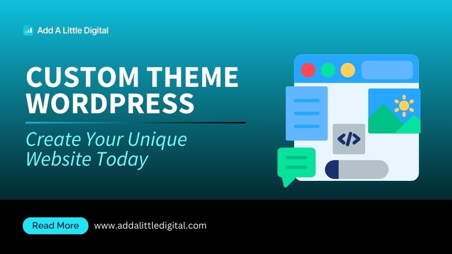 Custom Theme WordPress: Create Your Unique Website Today