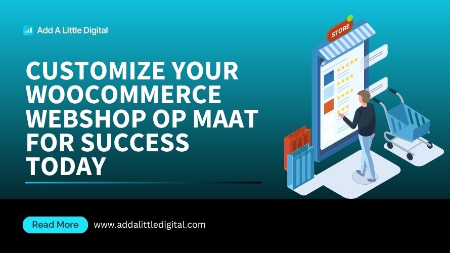Customize Your Woocommerce Webshop Op Maat for Success Today