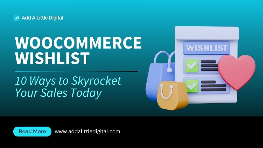 WooCommerce Wishlist: 10 Ways to Skyrocket Your Sales Today