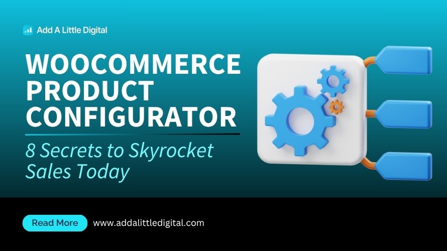 WooCommerce Product Configurator: 8 Secrets to Skyrocket Sales Today