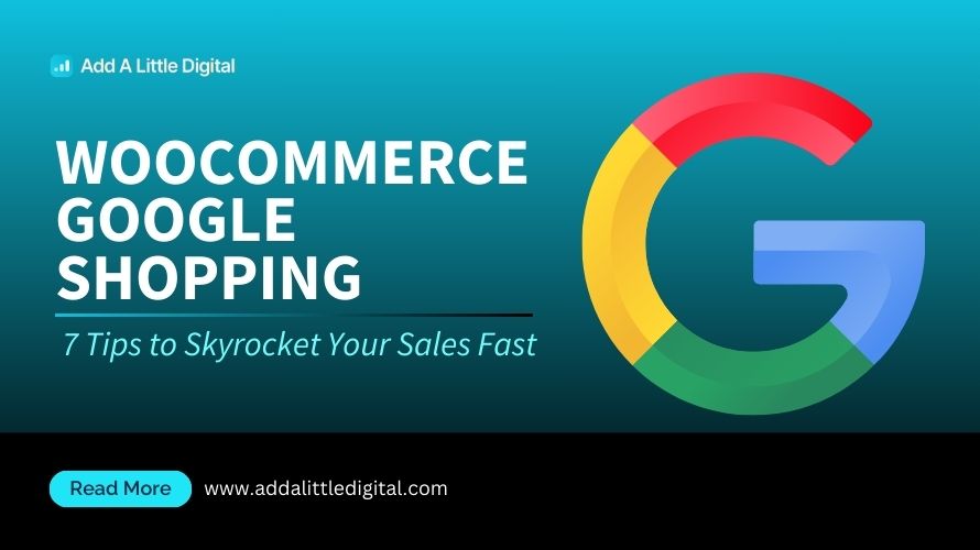 WooCommerce Google Shopping: 7 Tips to Skyrocket Your Sales Fast
