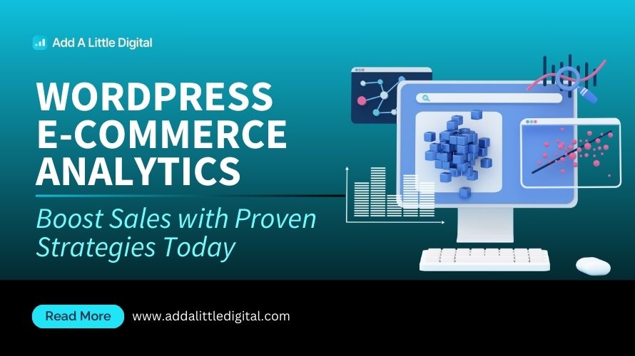 WordPress E-commerce Analytics: Boost Sales with Proven Strategies Today