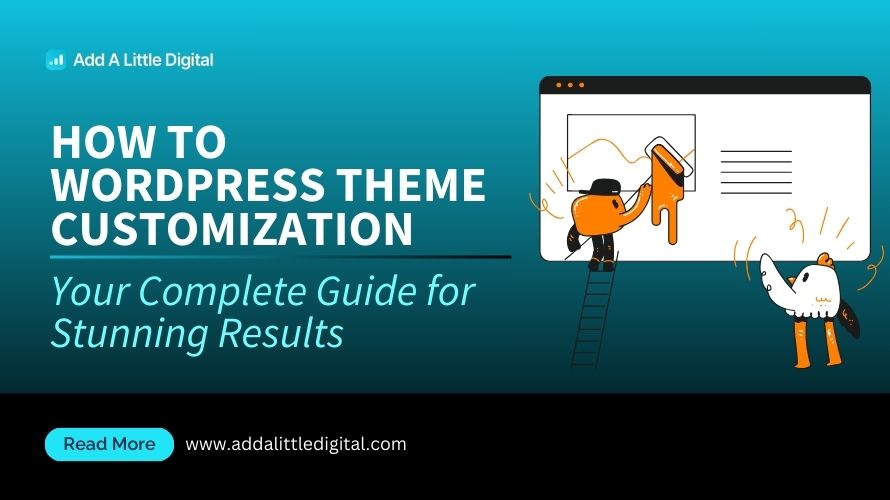 How to WordPress Theme Customization: Your Complete Guide for Stunning Results