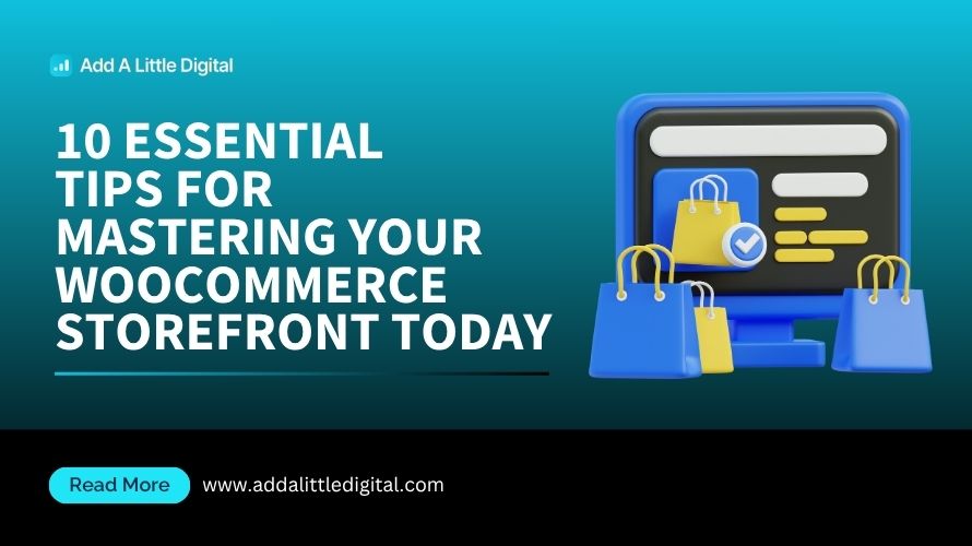 10 Essential Tips for Mastering Your WooCommerce Storefront Today