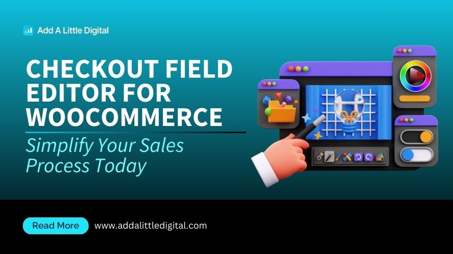 Checkout Field Editor for WooCommerce: Simplify Your Sales Process Today