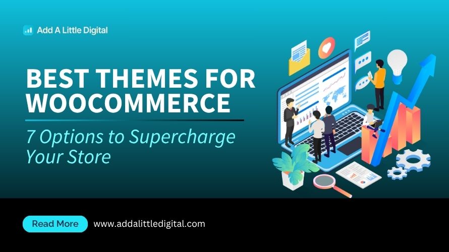 Best Themes for WooCommerce: 7 Options to Supercharge Your Store