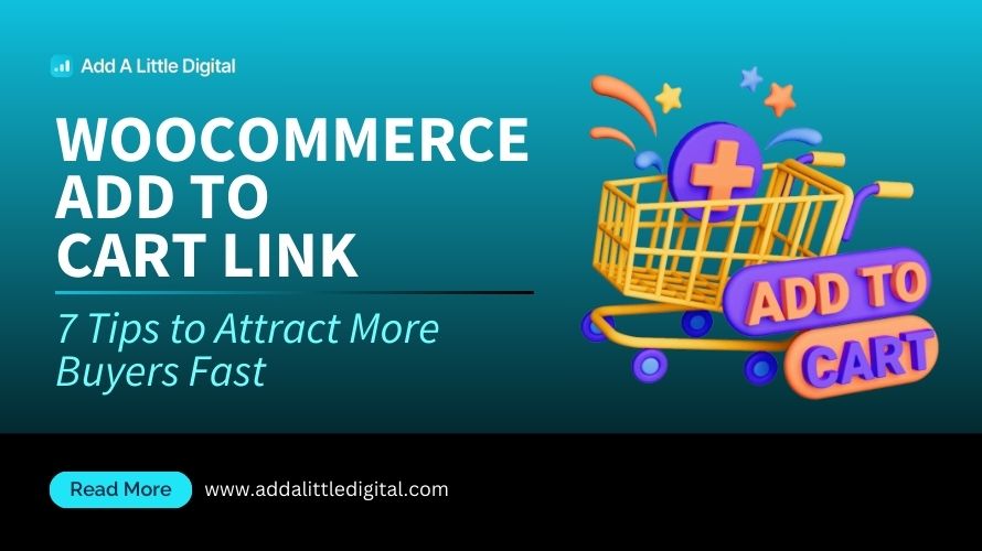 WooCommerce Add to Cart Link: 7 Tips to Attract More Buyers Fast