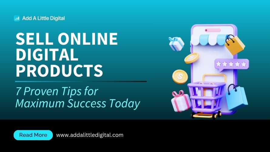 Sell Online Digital Products: 7 Proven Tips for Maximum Success Today