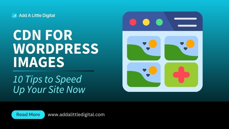 CDN for WordPress Images: 10 Tips to Speed Up Your Site Now