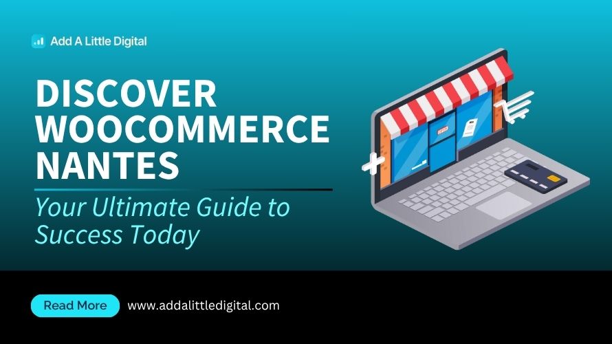 Discover WooCommerce Nantes: Your Ultimate Guide to Success Today