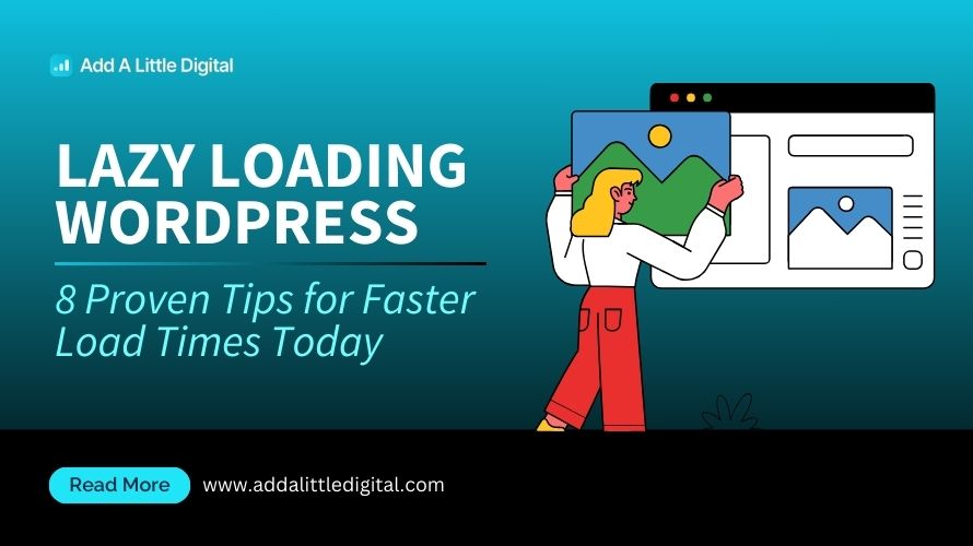 Lazy Loading WordPress: 8 Proven Tips for Faster Load Times Today