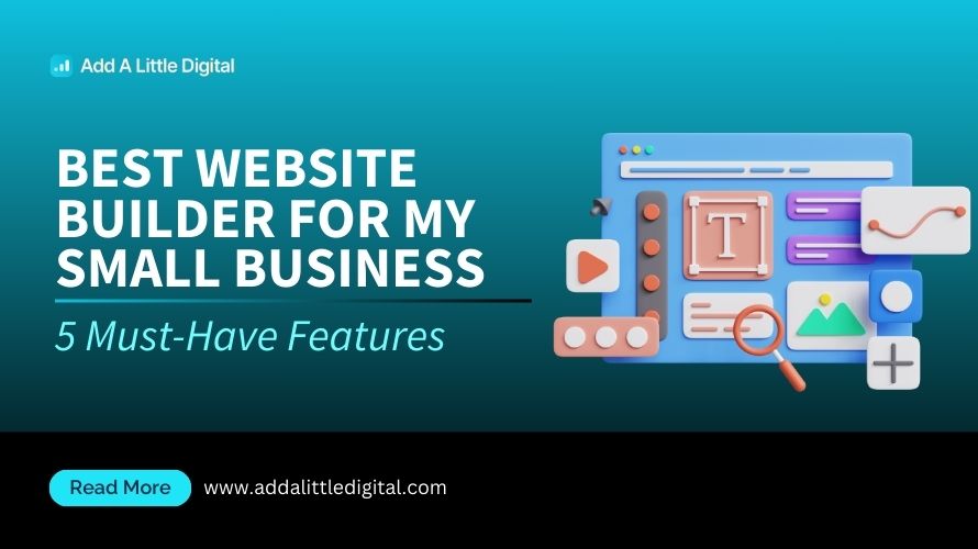 Best Website Builder for My Small Business: 5 Must-Have Features